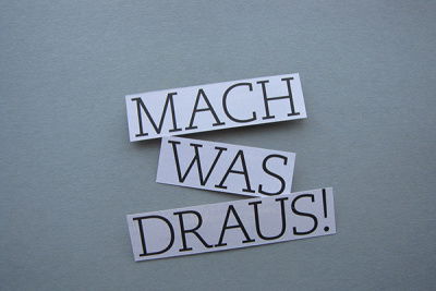 Mach was draus!