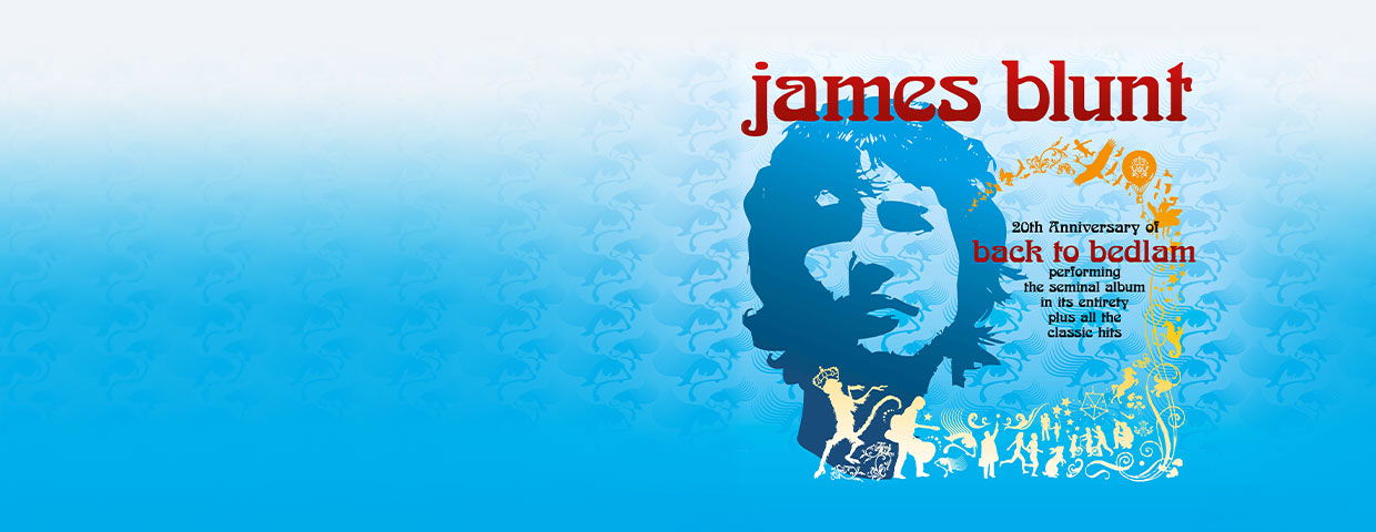 James Blunt - 20th Anniversary of Back to Bedlam
