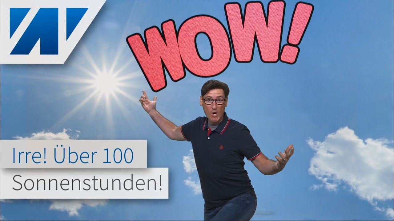 Irre: Plötzlich ist der Sommer da! Über 100 Sonnenstunden!