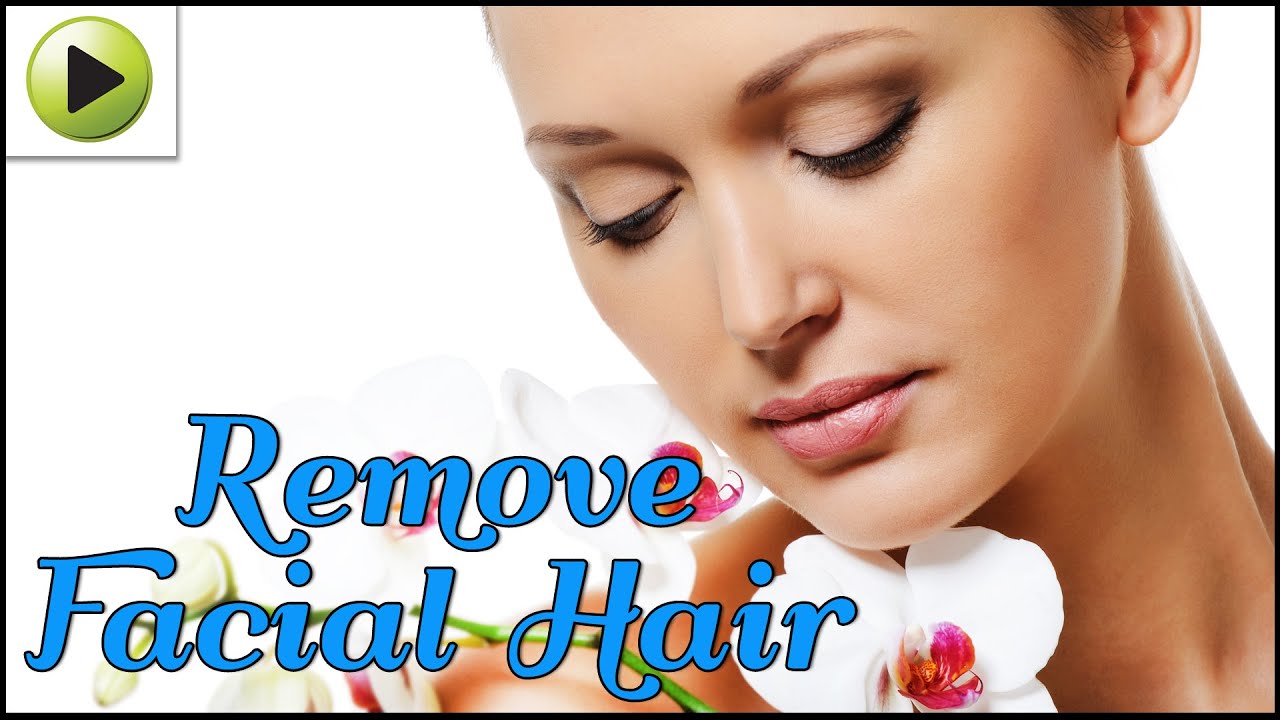 Removing Facial Hair - Natural Ayurvedic Home Remedies