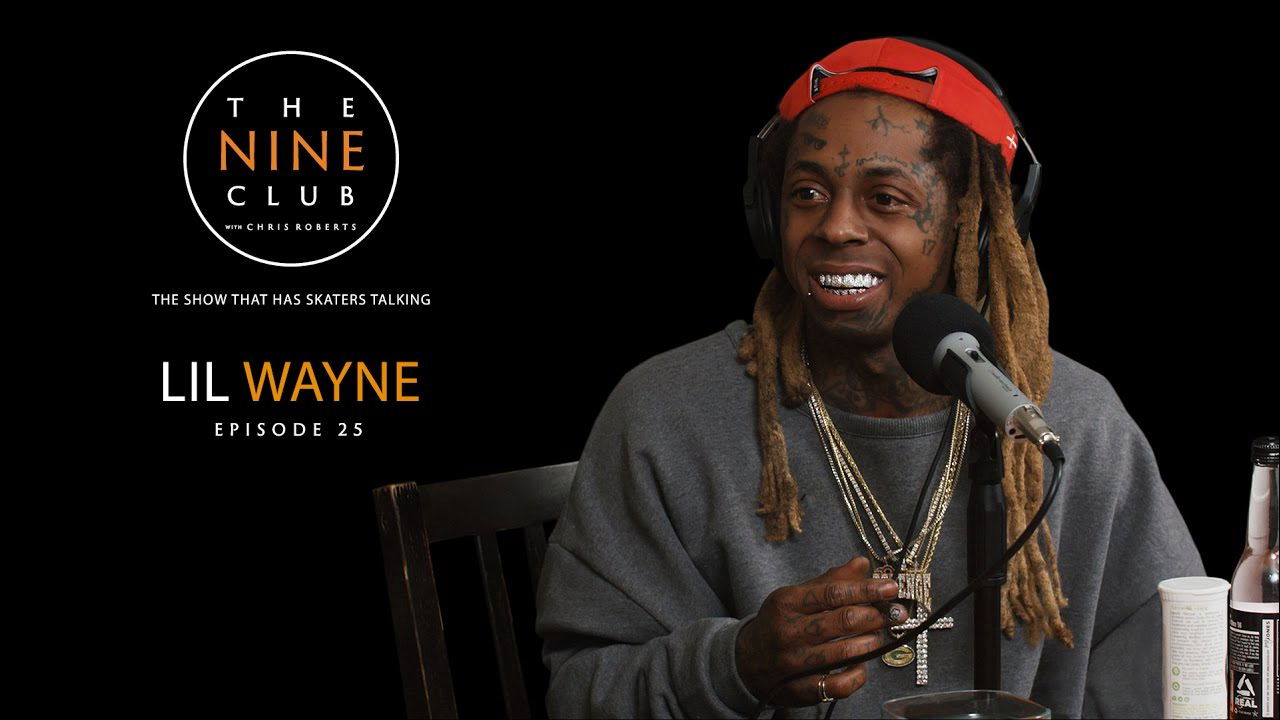 The Nine Club With Chris Roberts | Episode 25 - Lil Wayne