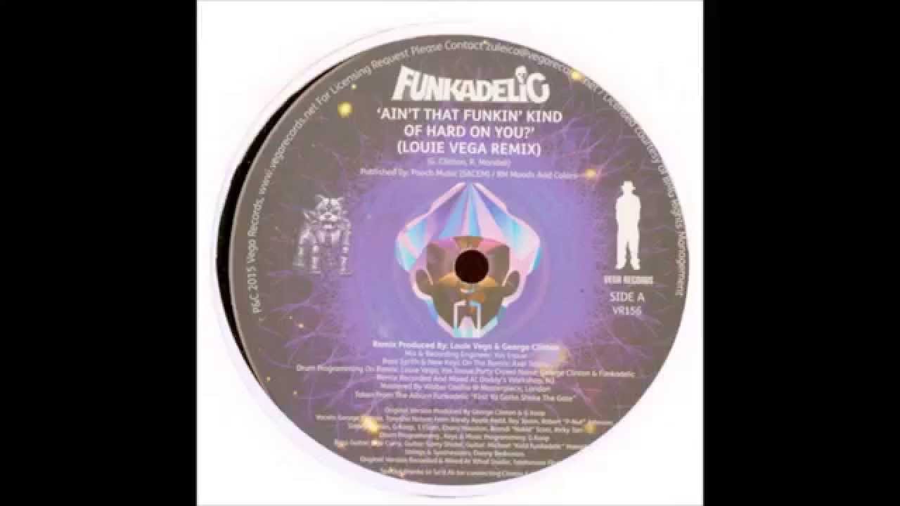 Funkadelic - Ain't That Funkin' Kinda Hard On You (Louie Vega Remix)