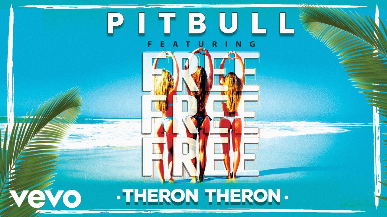 Pitbull - Free Free Free ft. Theron Theron