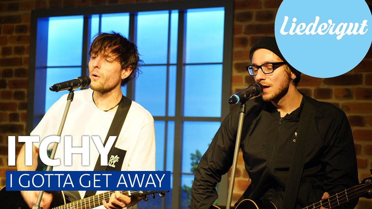 ITCHY - I gotta get away (Unplugged)
