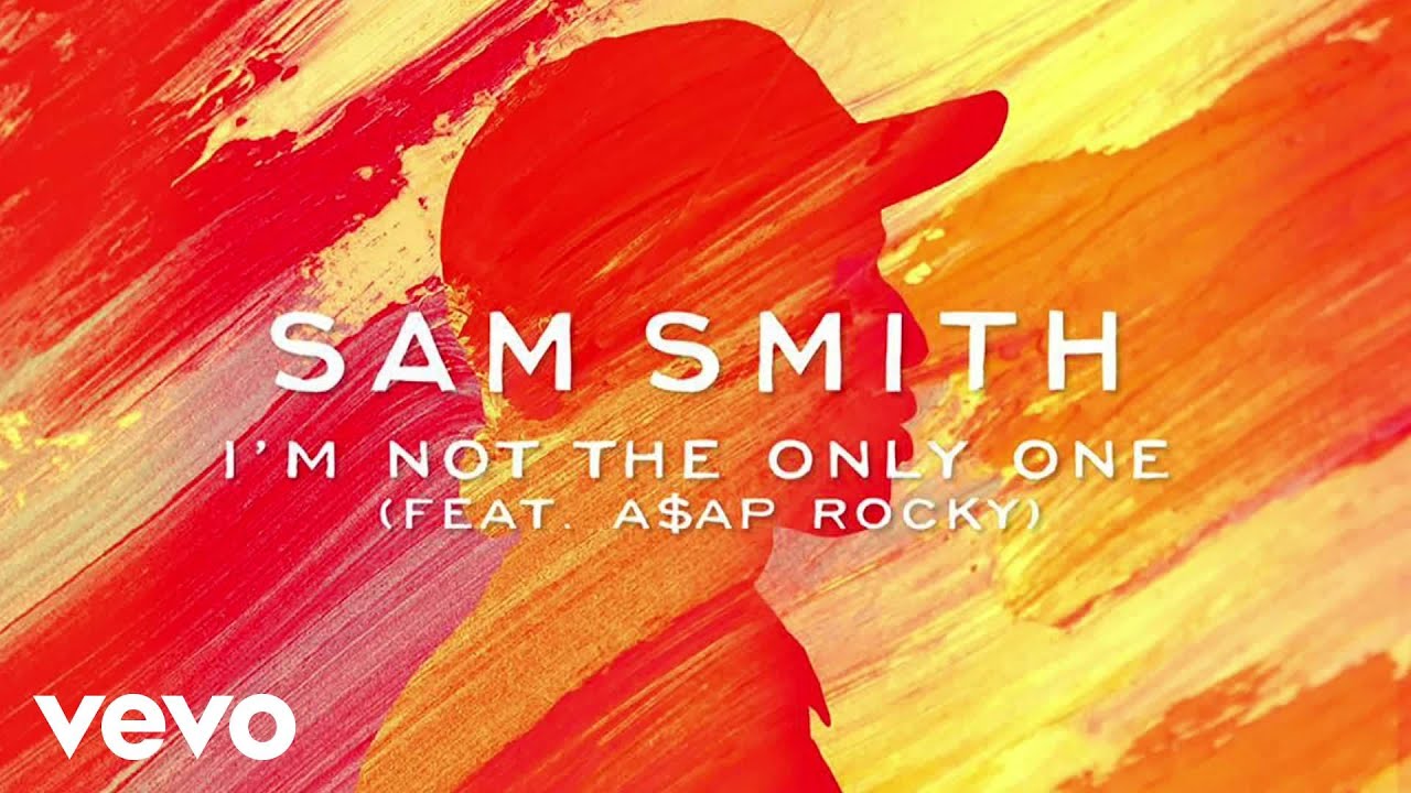 Sam Smith - "I´m Not The Only One" ft. A$AP Rocky