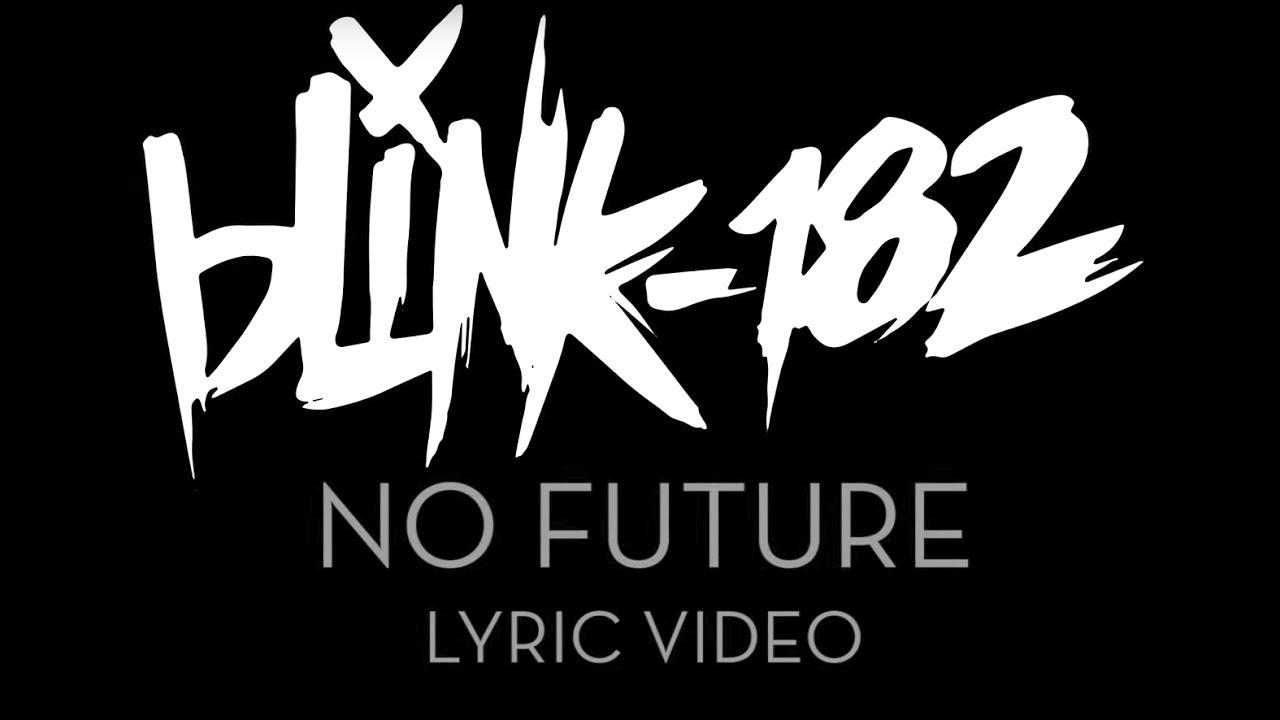 blink-182 - No Future [LYRIC VIDEO]