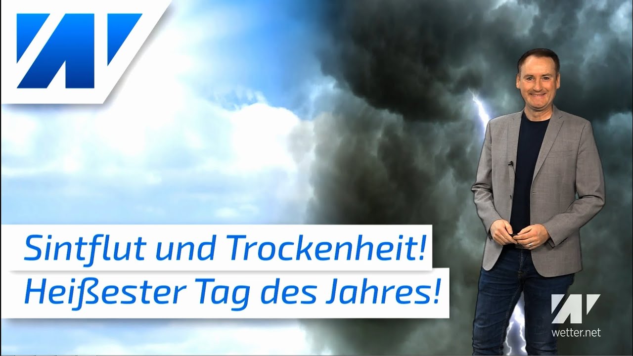 Extremsommer: Zwischen Sintflut und Dürre! 34°C - bisher heißester Tag des Jahres! Was kommt jetzt?