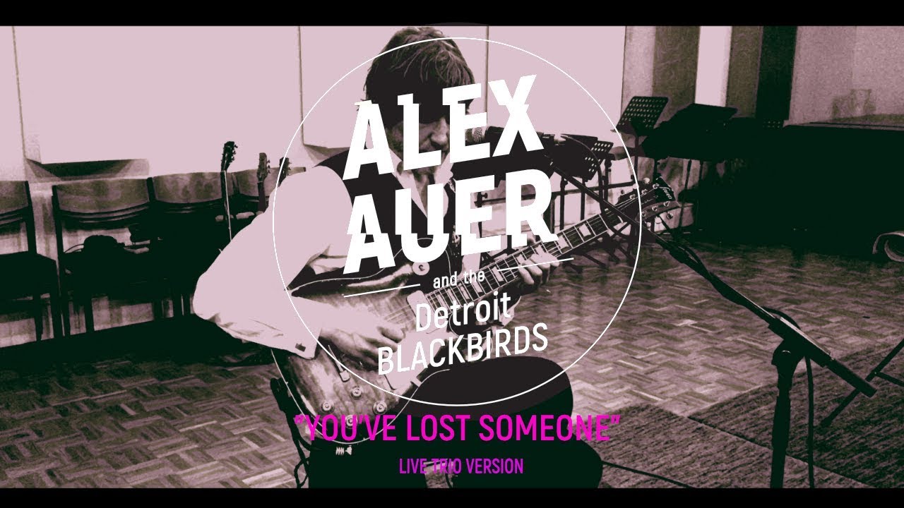 "You've Lost Someone" LIVE Alex Auer and the Detroit BLACKBIRDS