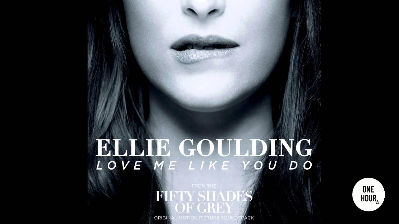 Love Me Like You Do - Ellie Goulding (Fifty Shades of Grey Soundtrack) HQ [1 Hour]