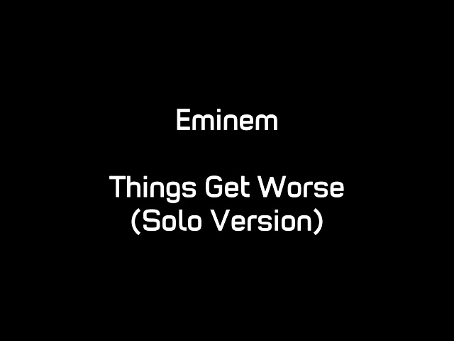 Eminem -Things Get Worse (Full Version)