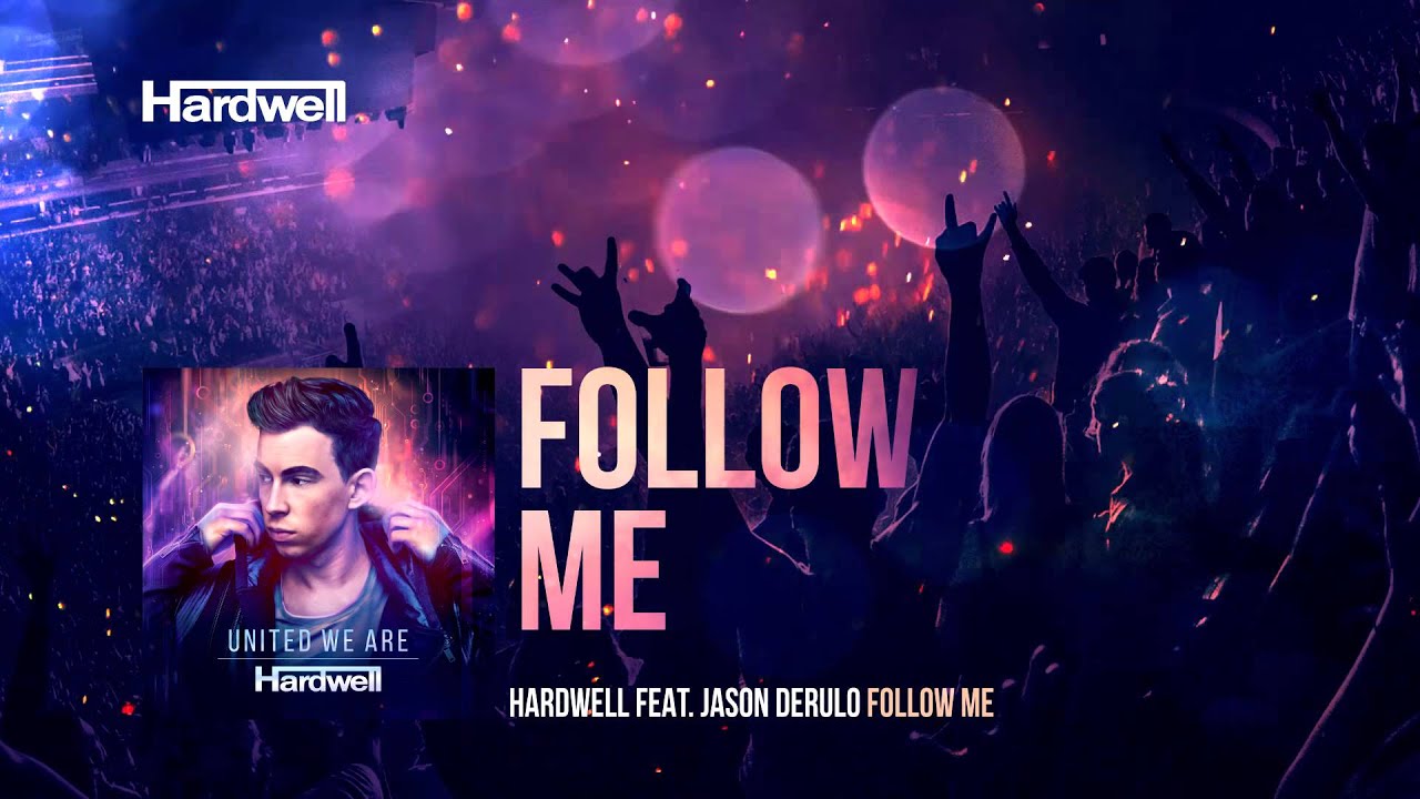 Hardwell feat. Jason Derulo - Follow Me (OUT NOW!) #UnitedWeAre
