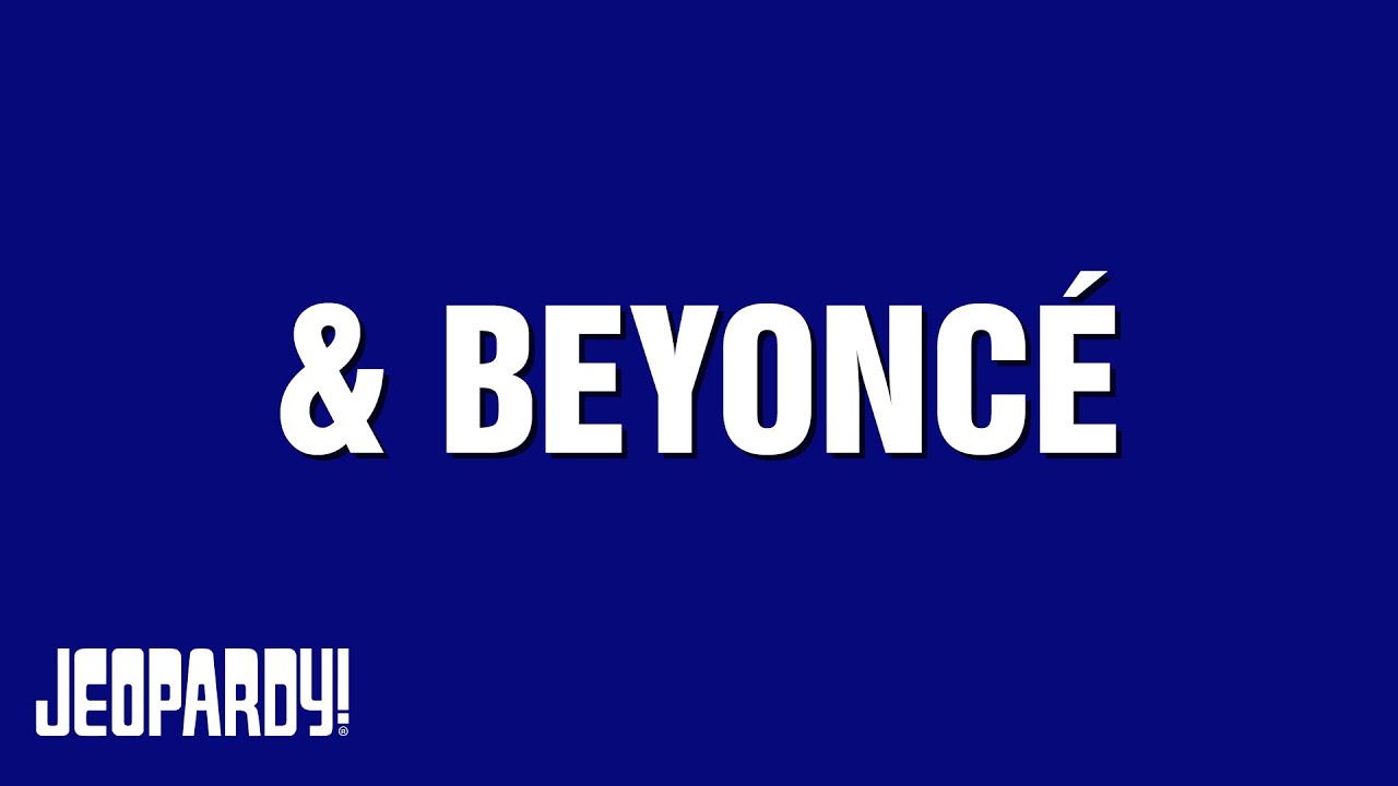 "& BEYONCÉ" Category on Jeopardy!