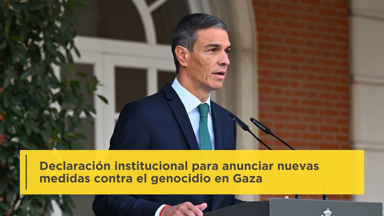 Declaración institucional de Pedro Sánchez para anunciar nuevas medidas contra el genocidio en Gaza