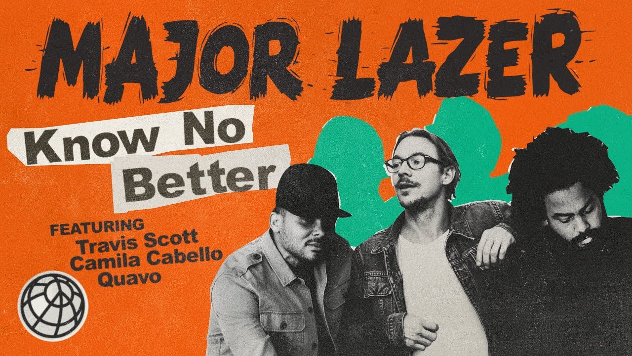 Major Lazer - Know No Better (feat. Travis Scott, Camila Cabello & Quavo) (Official Lyric Video)