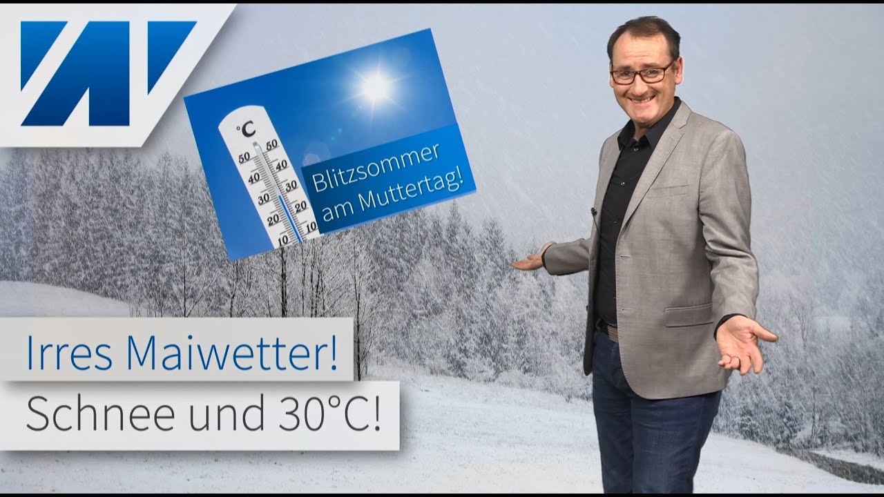 Heute Schnee, Sonntag 30 °C! Verrücktes Maiwetter geht weiter. Wie wird der Sommer 2021?