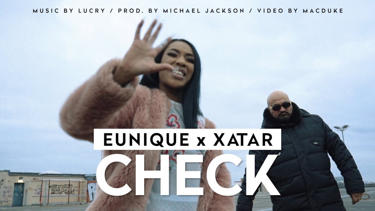 Eunique ► CHECK (feat. Xatar) ◄ music by Lucry / prod. by Michael Jackson [Official Video]