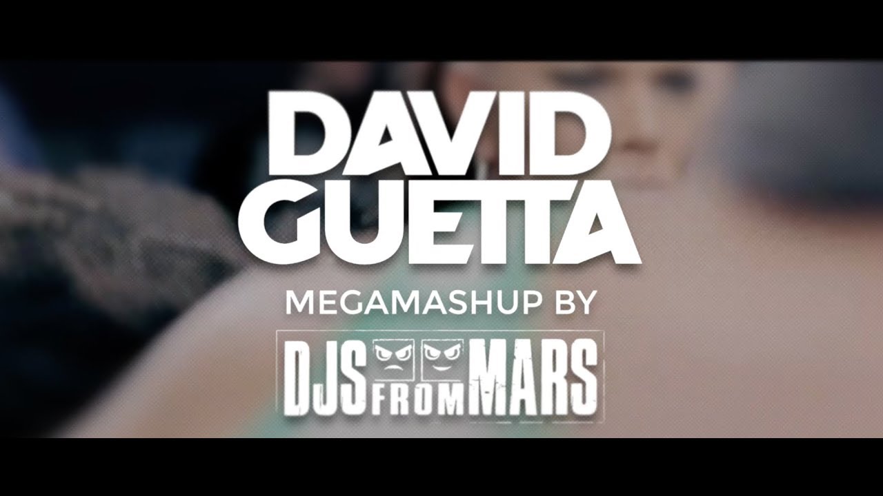 David Guetta - Megamashup by Djs From Mars