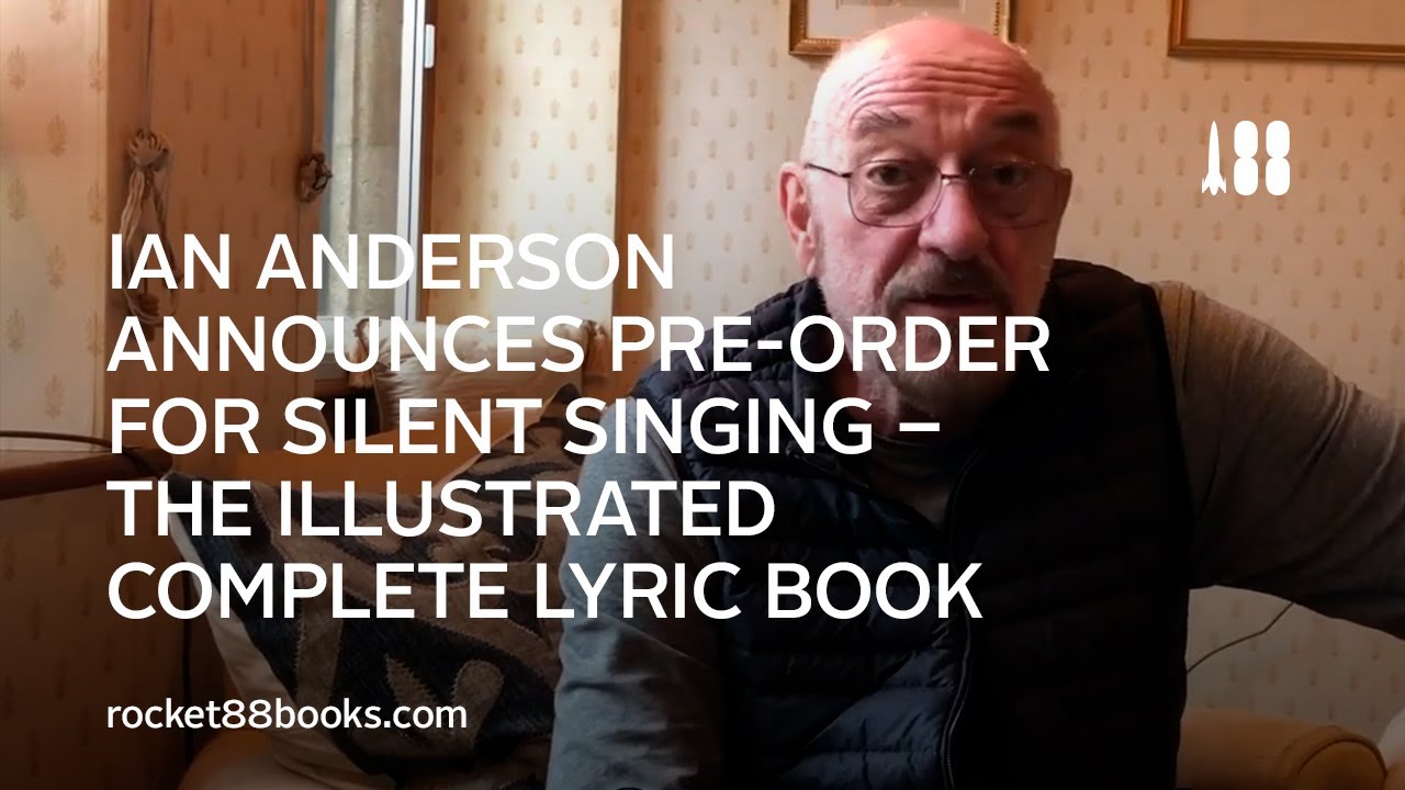 Ian Anderson announces pre-order for Silent Singing–the illustrated complete lyric book
