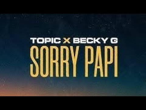 Topic x Becky G - Sorry Papi [Official Audio]