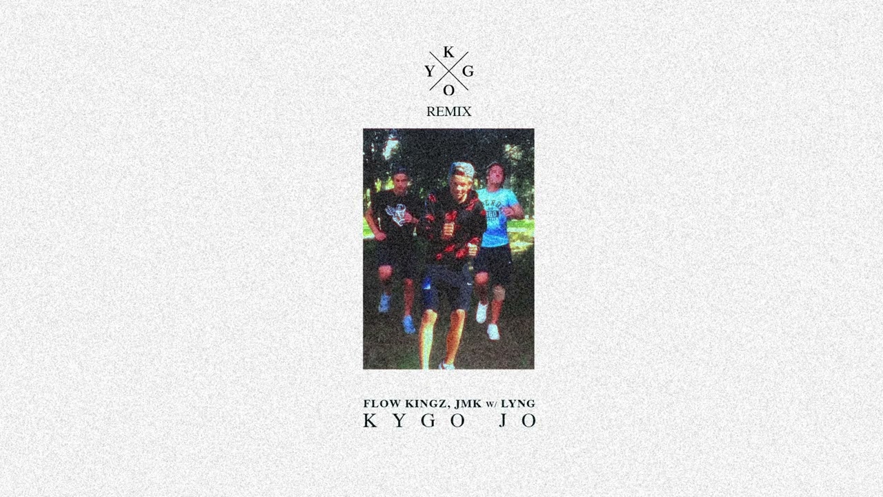 Kygo Jo - Flow Kingz, JMK w/ Lyng (Kygo Remix)