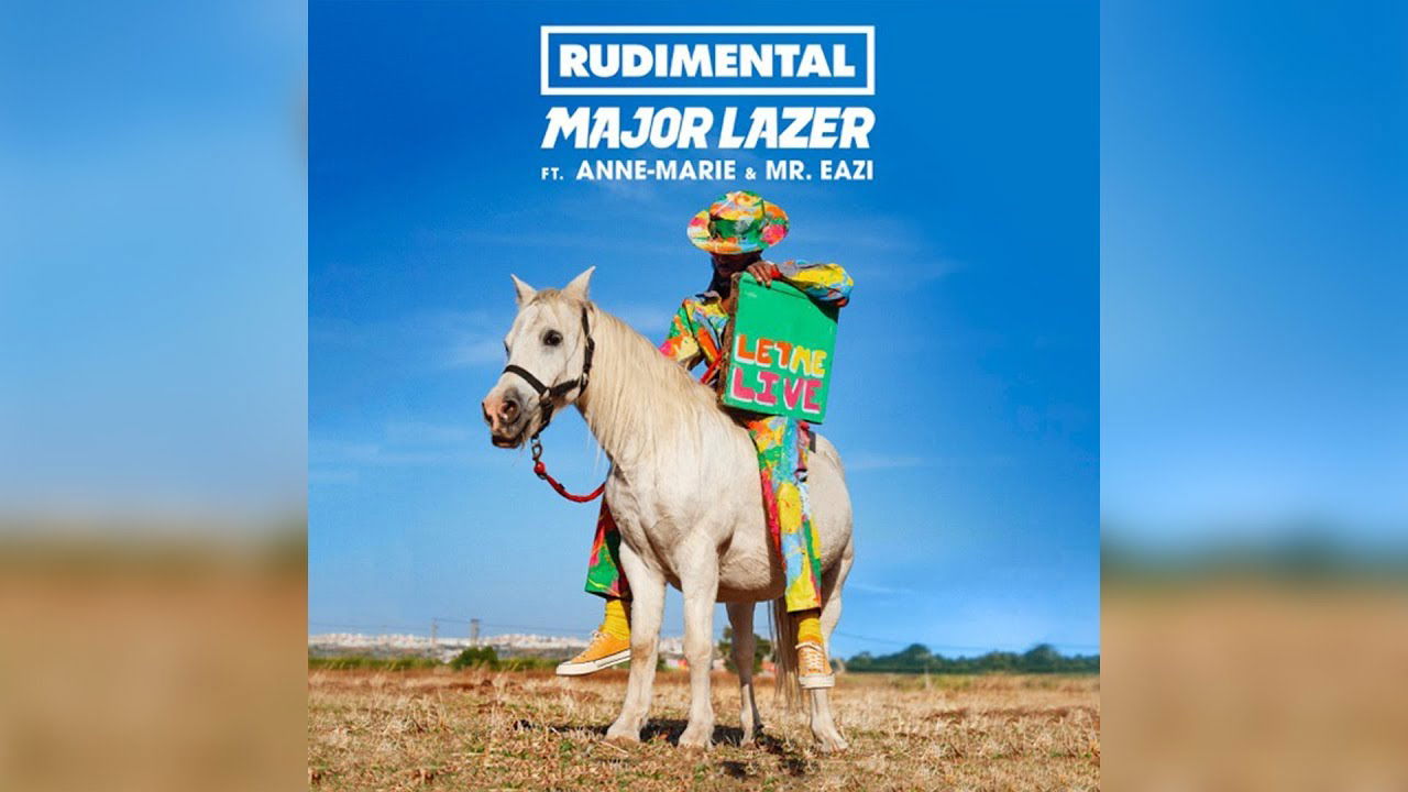 Major Lazer & Rudimental - Let Me Live (feat. Anne-Marie & Mr. Eazi)