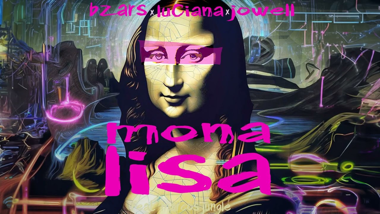 Bzars, Luciana, Jowell - MONALISA (feat. Marcos Jungle)
