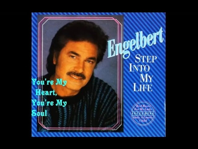 YOU'RE MY HEART, YOURE MY SOUL ~ ENGELBERT HUMPERDINCK
