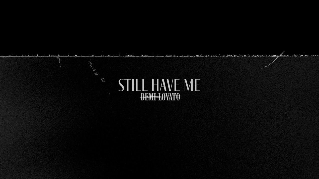Demi Lovato - Still Have Me