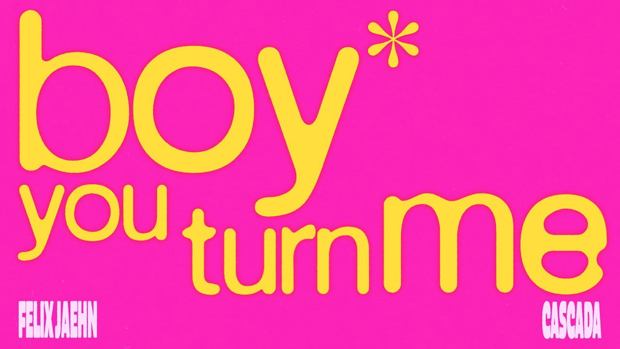 Felix Jaehn & @CASCADA - boy you turn me (Official Lyric Video)