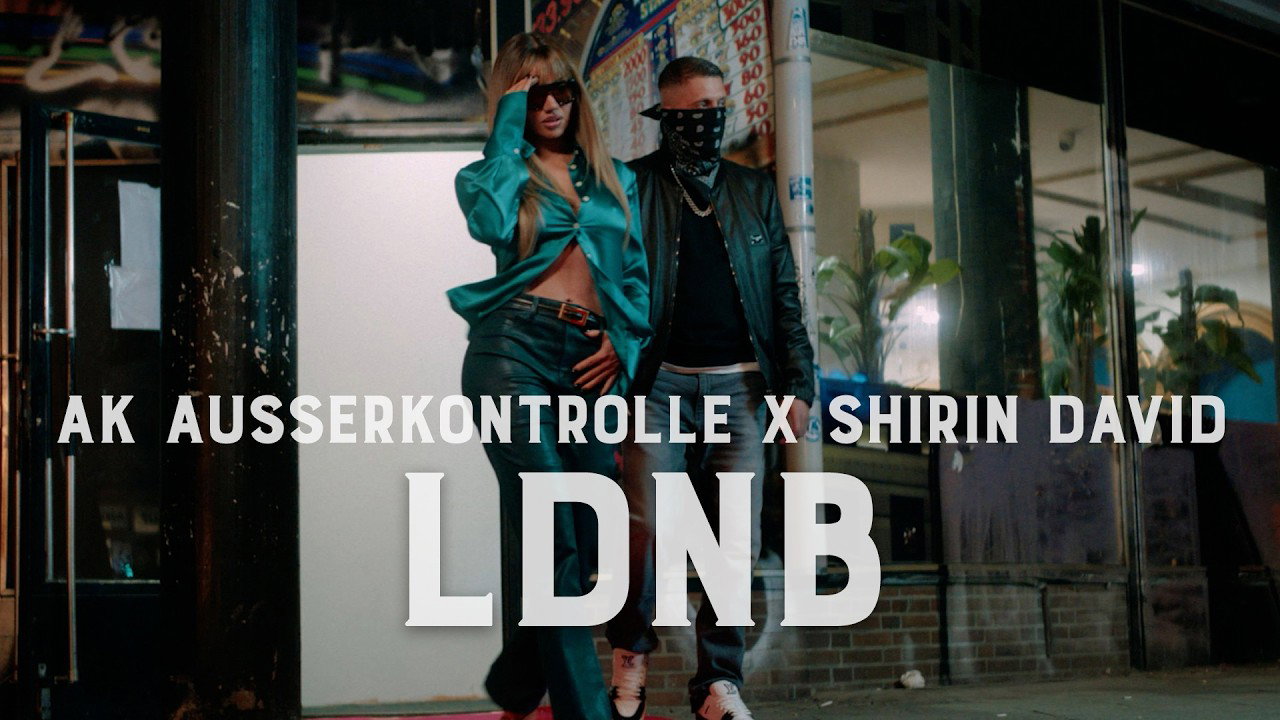 AK AUSSERKONTROLLE x SHIRIN DAVID - LDNB (prod. by Sonus030) [Official Video]