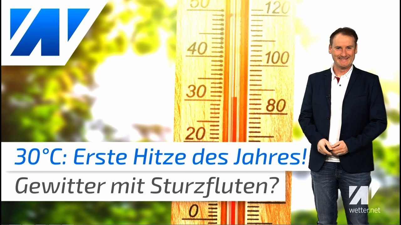 Erste Hitze des Jahres! Über 30°C und Gewitter mit Sturzflutgefahr!