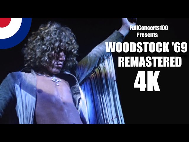 The Who - WOODSTOCK 1969 (Full Concert) 4K - REMASTERED