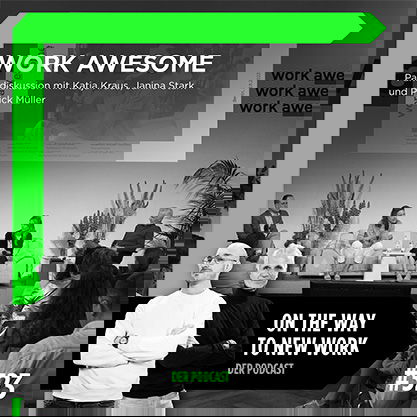 #323 Work Awesome Sonderfolge mit Katja Kraus, Janina Stork und Patrick Müller