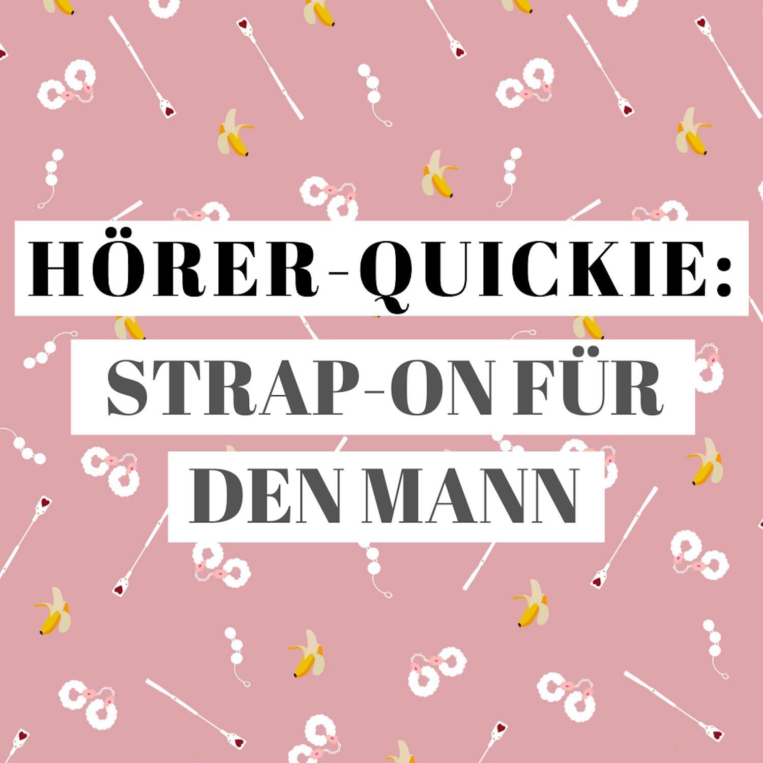 Hörer-Quickie: Strap-On für den Mann
