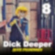 DICK DEEPER #8