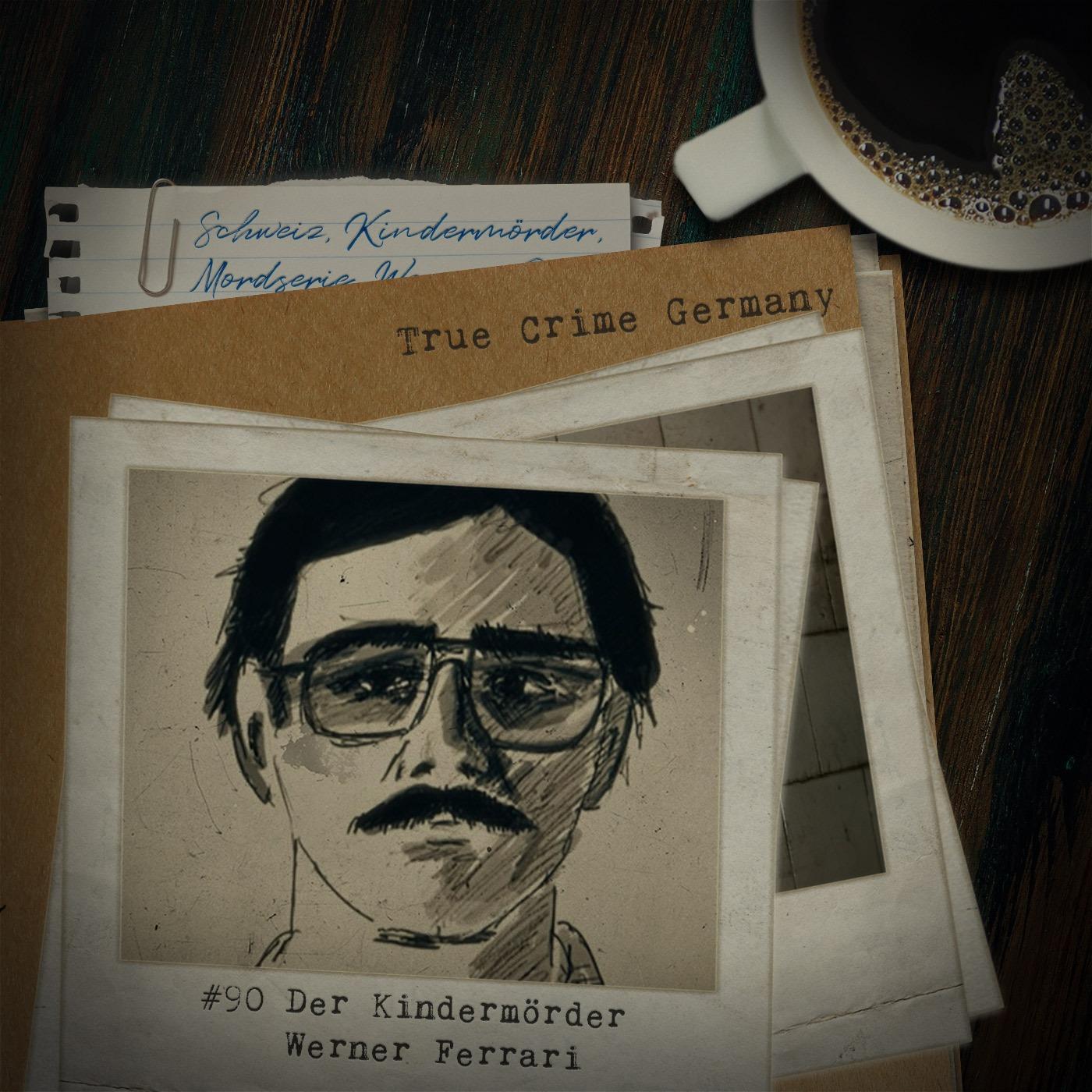 #90 Der Kindermörder Werner Ferrari