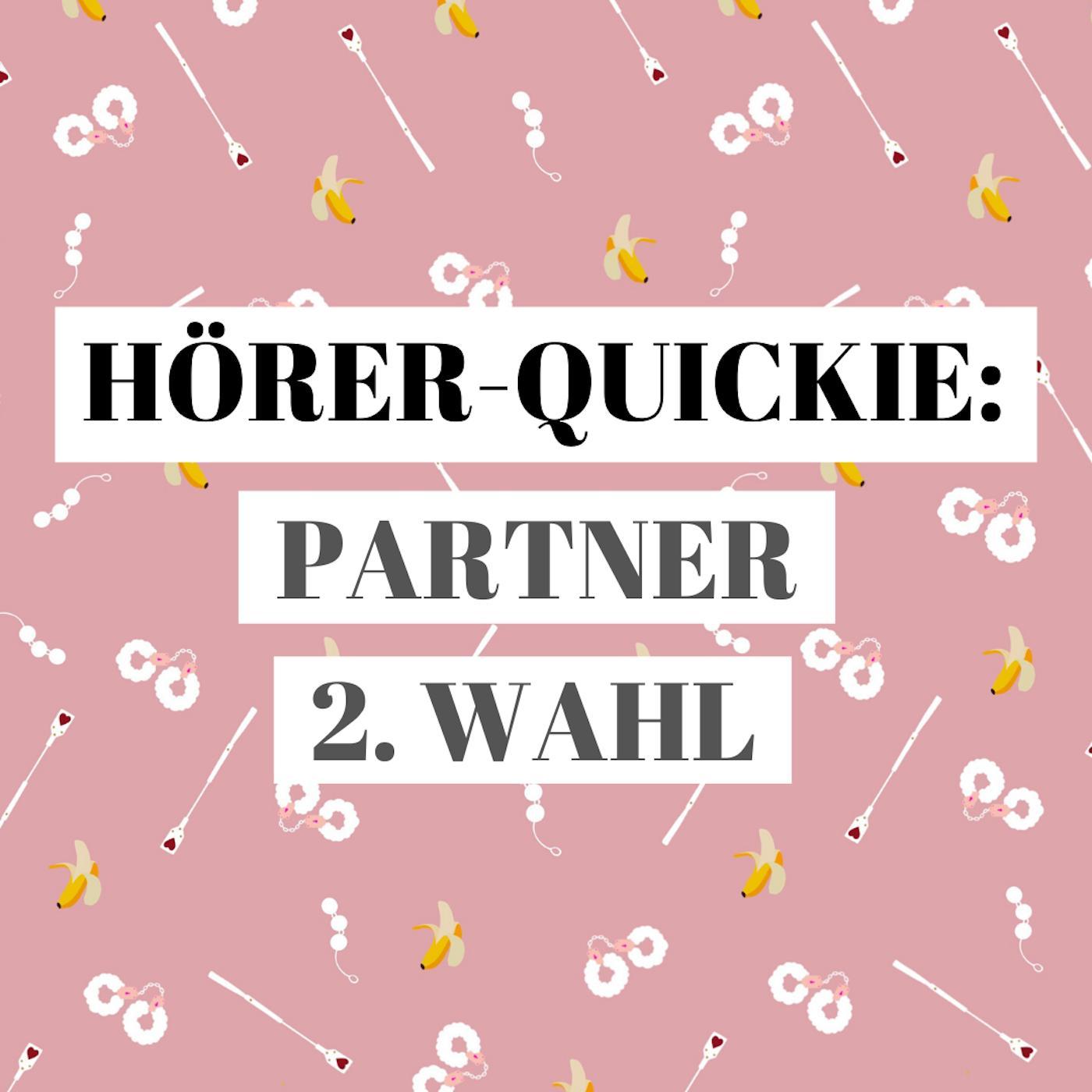 Hörer-Quickie: Bin ich ein Partner 2. Wahl?