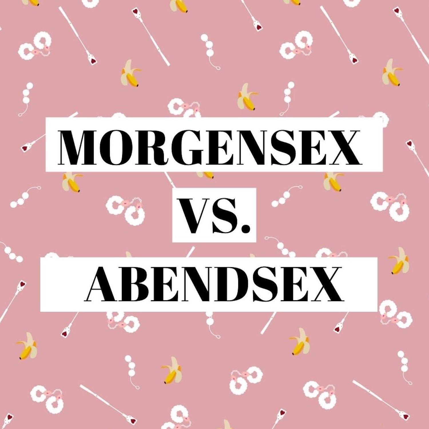 Morgen- vs. Abendsex