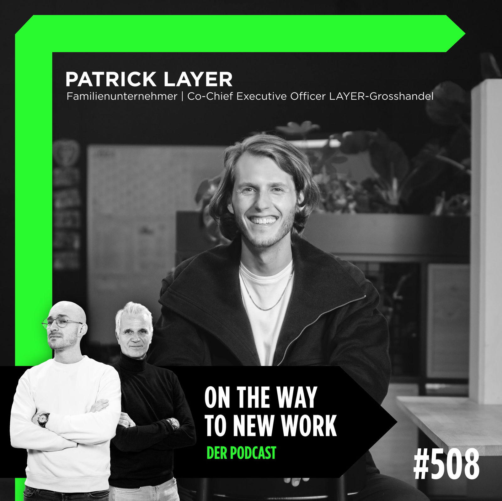 #508 Patrick Layer | Familienunternehmer | Co-Chief Executive Officer LAYER-Grosshandel