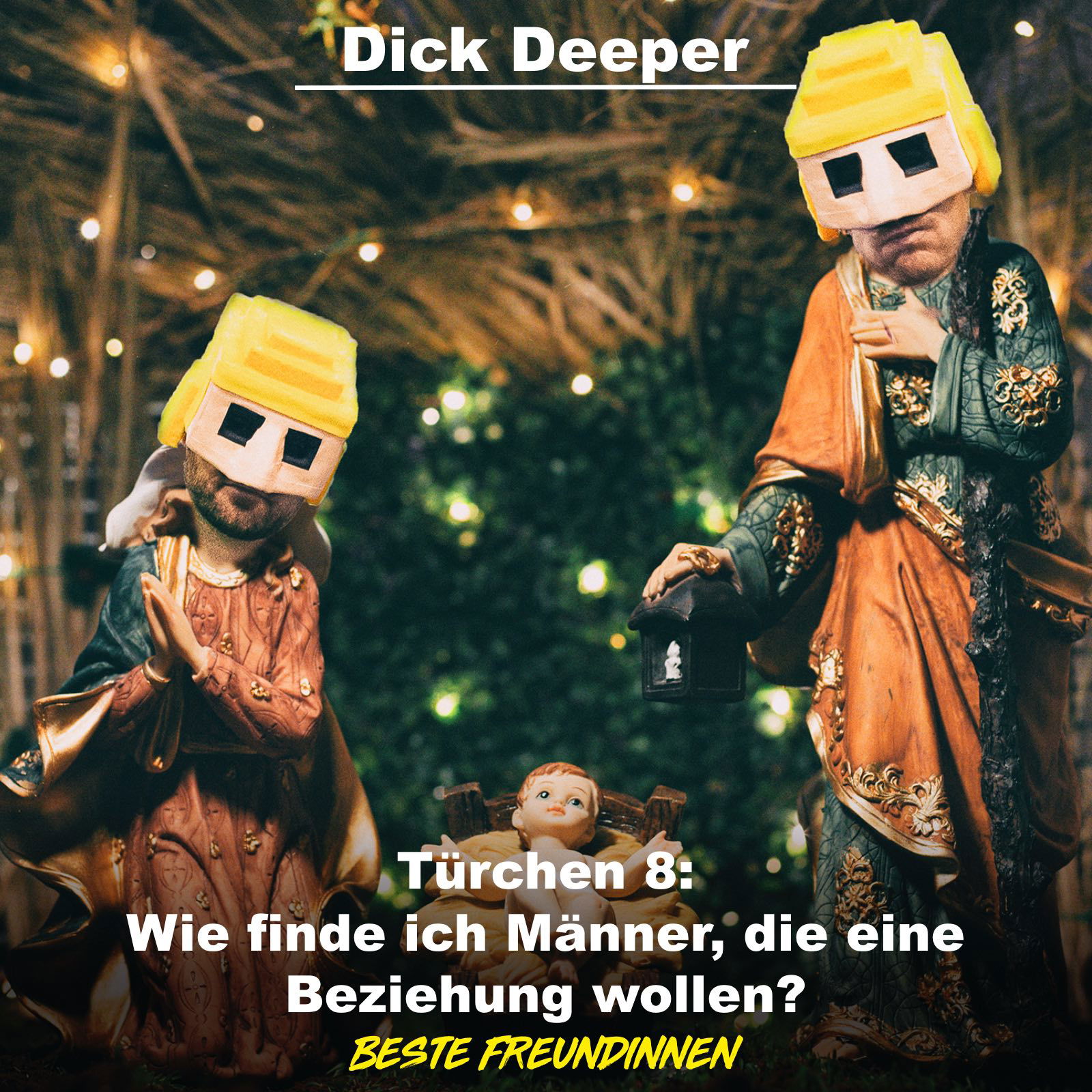 DICK DEEPER - Türchen 8: Wie finde ich Männer, die eine Beziehung wollen?