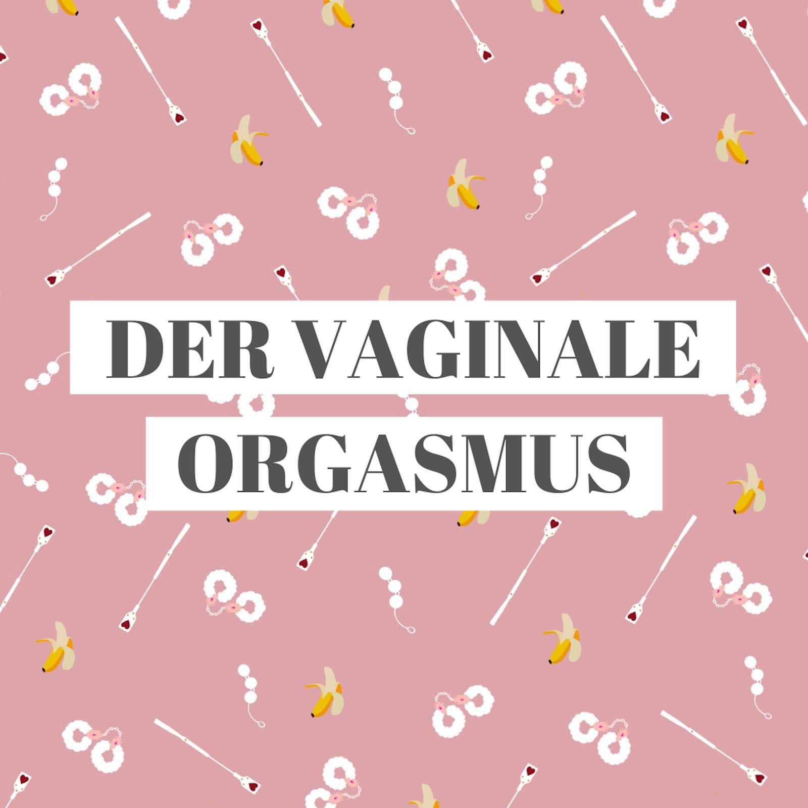 Hörer-Quickie: Vaginaler Orgasmus