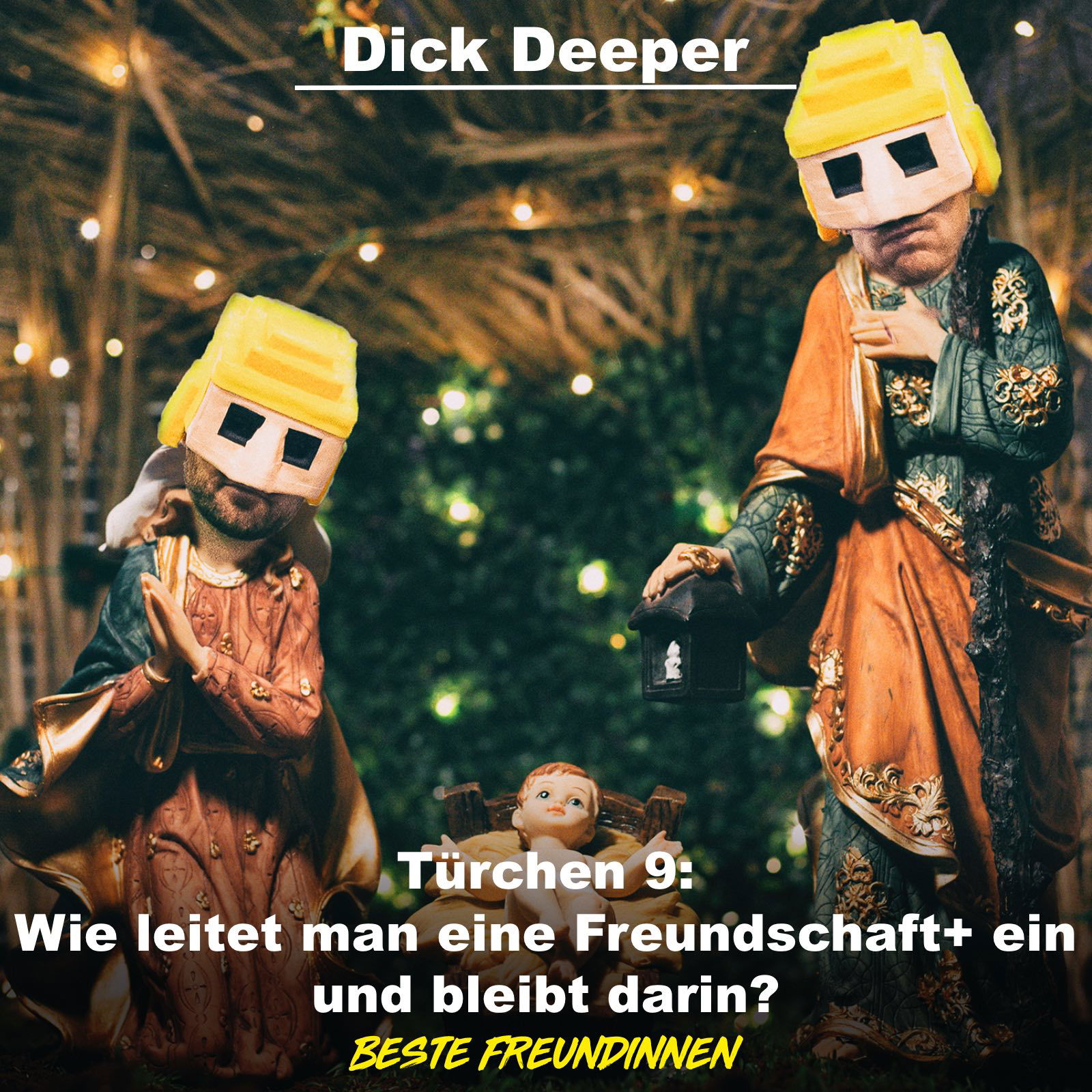 DICK DEEPER - Türchen 9: Wie leitet man eine Freundschaft+ ein und bleibt darin?