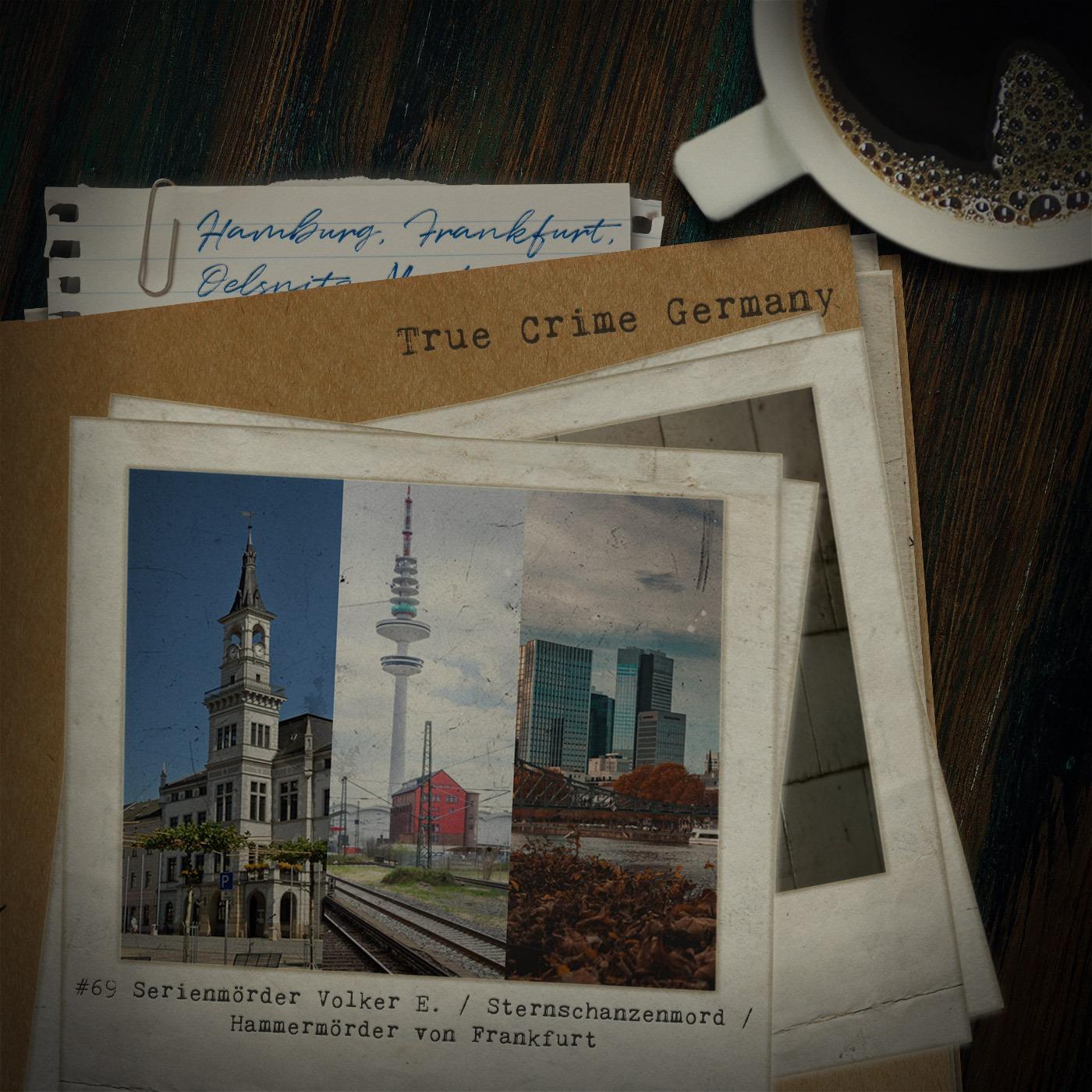 #69 Serienmörder Volker E. / Der Sternschanzenmord / Der Hammermörder von Frankfurt