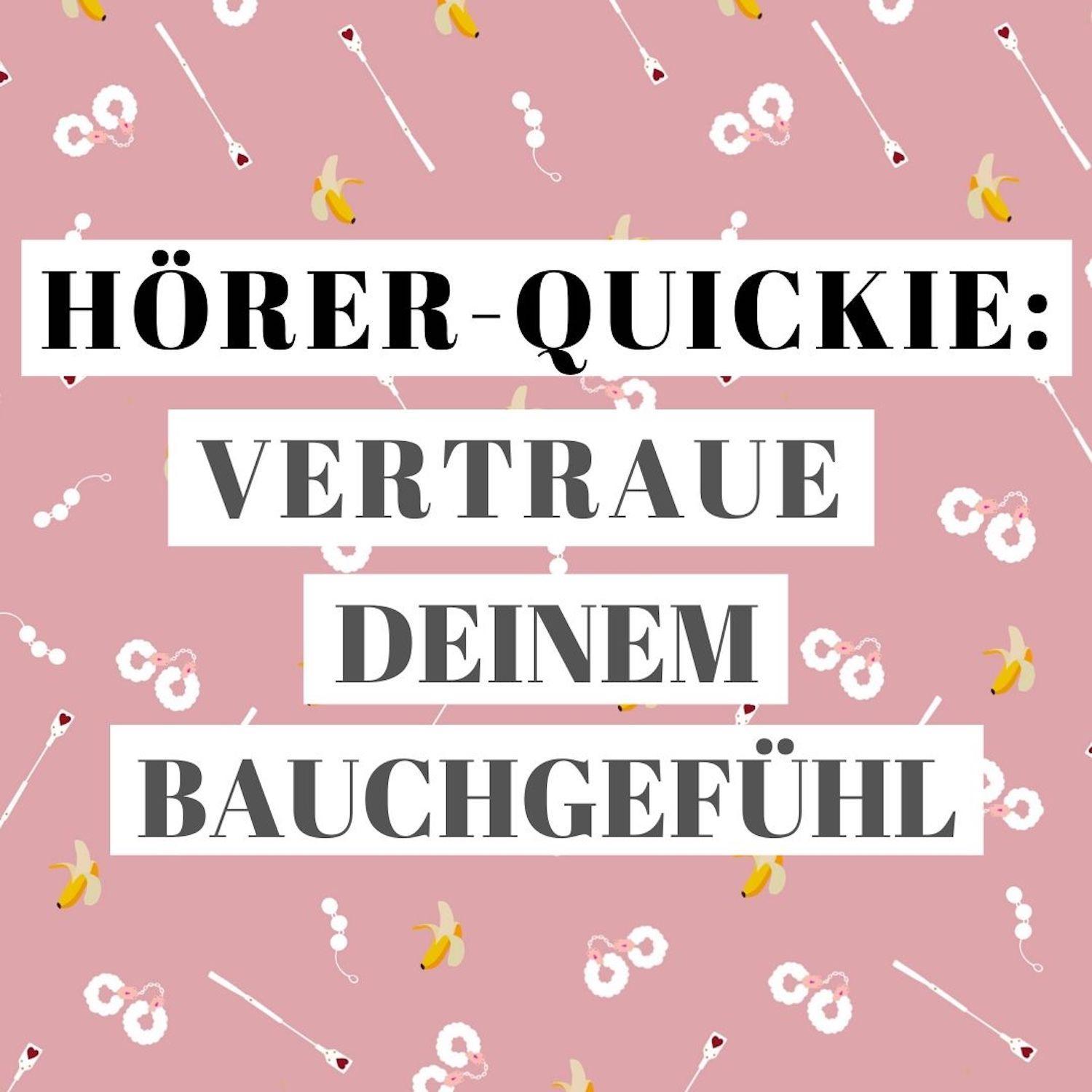 Hörer-Quickie: Vertraue deinem Bauchgefühl