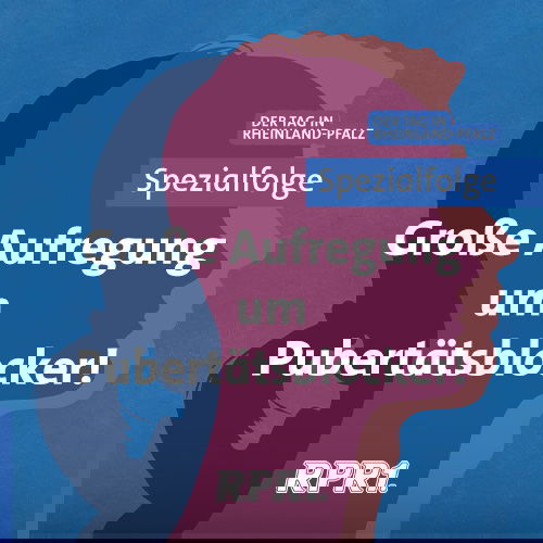 SPEZIAL - Große Aufregung um Pubertätsblocker