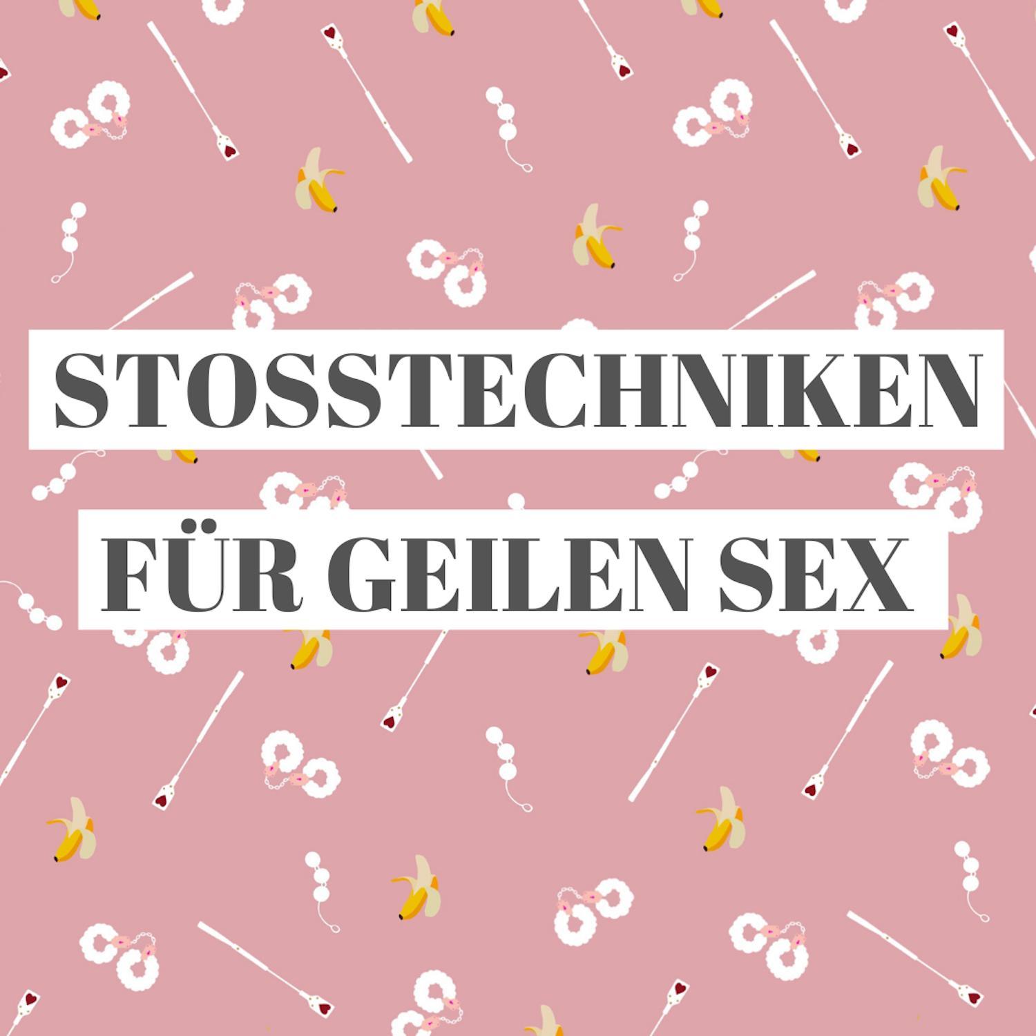 Stoßtechniken für geilen Sex