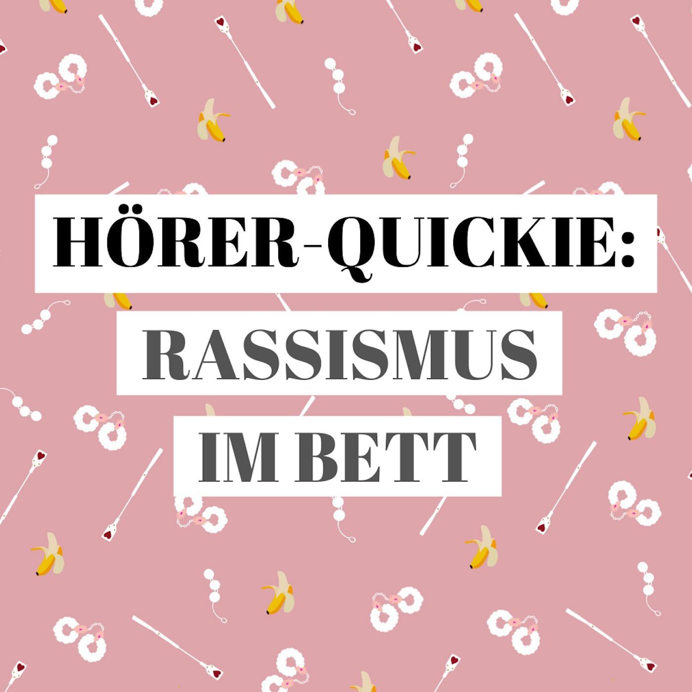 Hörer-Quickie: Rassismus im Bett